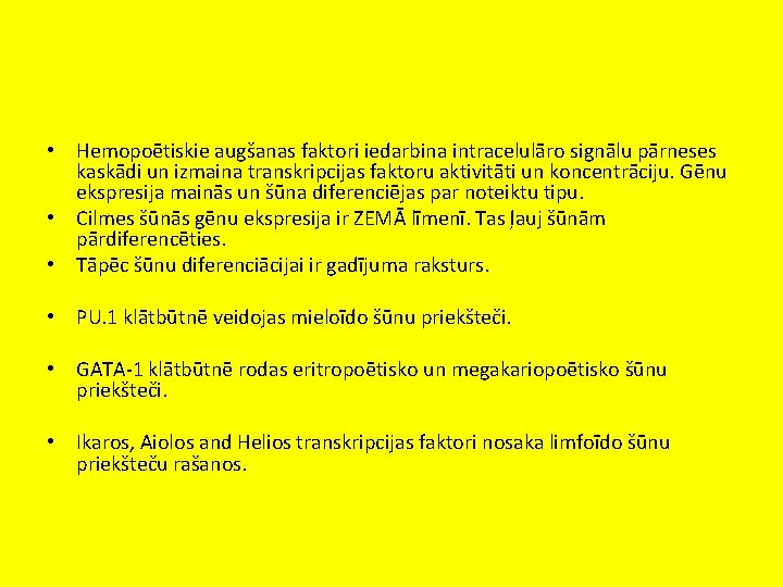  • Hemopoētiskie augšanas faktori iedarbina intracelulāro signālu pārneses kaskādi un izmaina transkripcijas faktoru