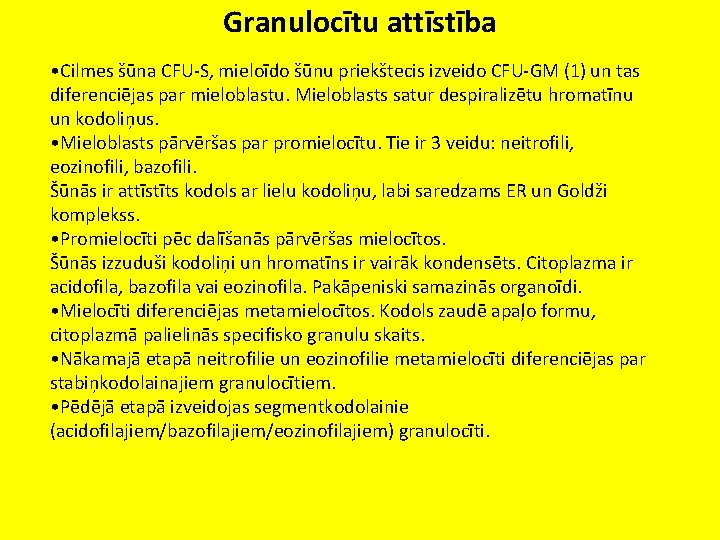 Granulocītu attīstība • Cilmes šūna CFU-S, mieloīdo šūnu priekštecis izveido CFU-GM (1) un tas