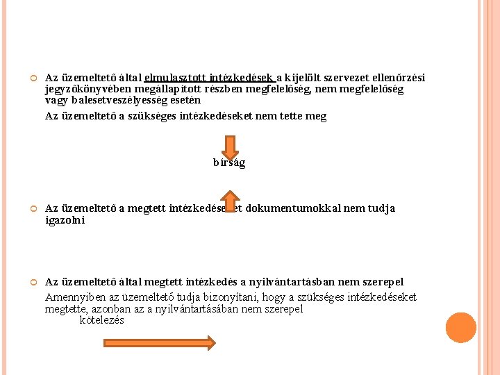  Az üzemeltető által elmulasztott intézkedések a kijelölt szervezet ellenőrzési jegyzőkönyvében megállapított részben megfelelőség,