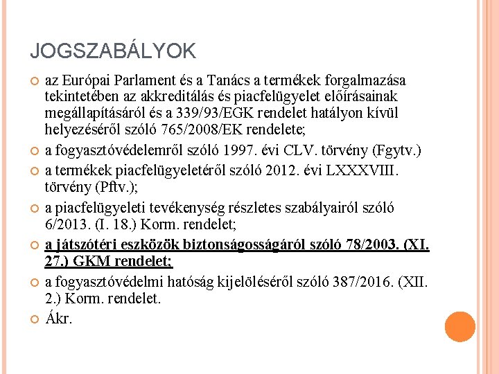 JOGSZABÁLYOK az Európai Parlament és a Tanács a termékek forgalmazása tekintetében az akkreditálás és