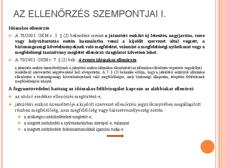AZ ELLENŐRZÉS SZEMPONTJAI I. Időszakos ellenőrzés A 78/2003. GKM r. 3. § (3) bekezdése