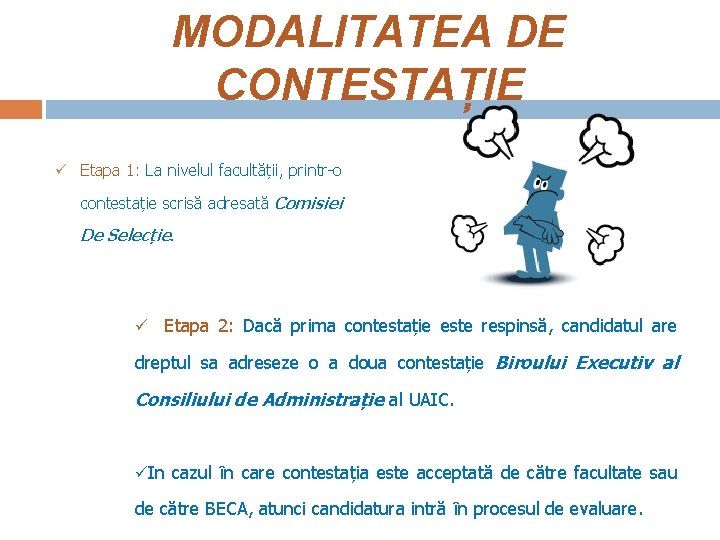 MODALITATEA DE CONTESTAȚIE ü Etapa 1: La nivelul facultății, printr-o contestație scrisă adresată Comisiei