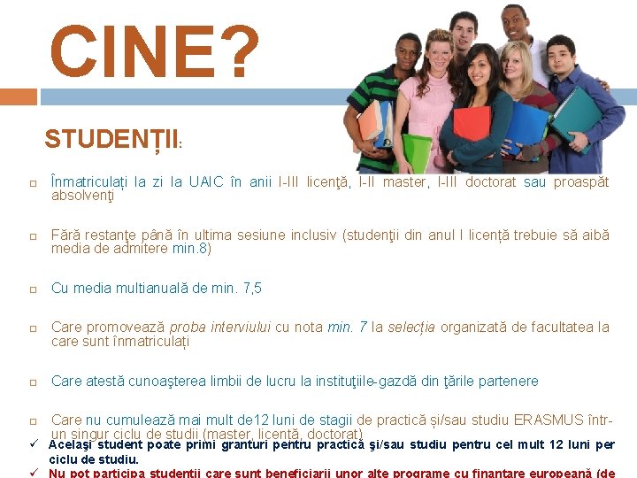 CINE? STUDENȚII: Înmatriculați la zi la UAIC în anii I-III licenţă, I-II master, I-III