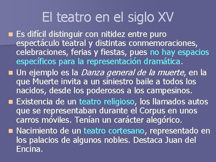 El teatro en el siglo XV Es difícil distinguir con nitidez entre puro espectáculo