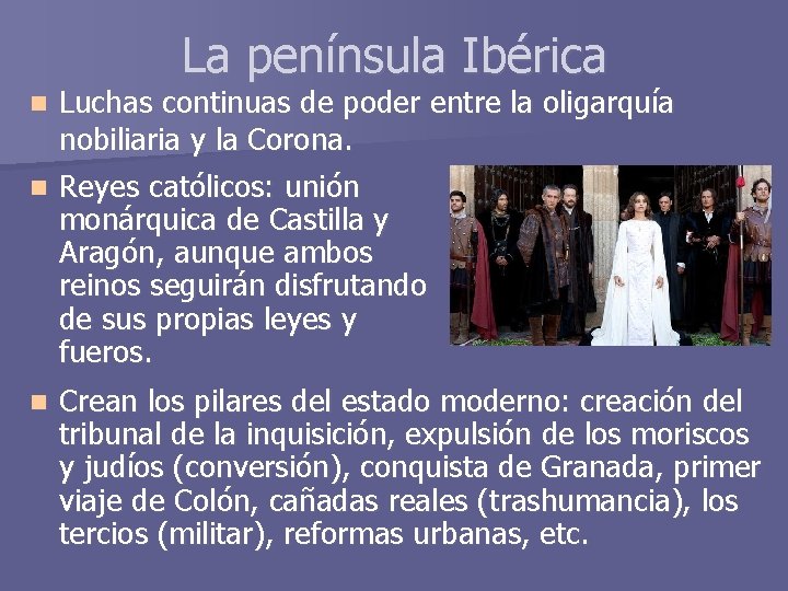 La península Ibérica Luchas continuas de poder entre la oligarquía nobiliaria y la Corona.