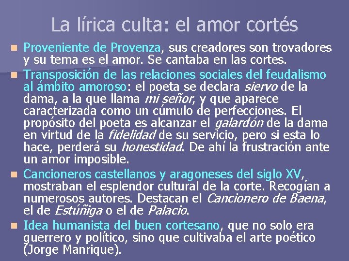 La lírica culta: el amor cortés n n Proveniente de Provenza, sus creadores son