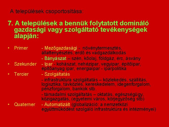 A települések csoportosítása: 7. A települések a bennük folytatott domináló gazdasági vagy szolgáltató tevékenységek