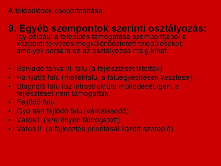 A települések csoportosítása: 9. Egyéb szempontok szerinti osztályozás: Igy például a település támogatása szempontjából