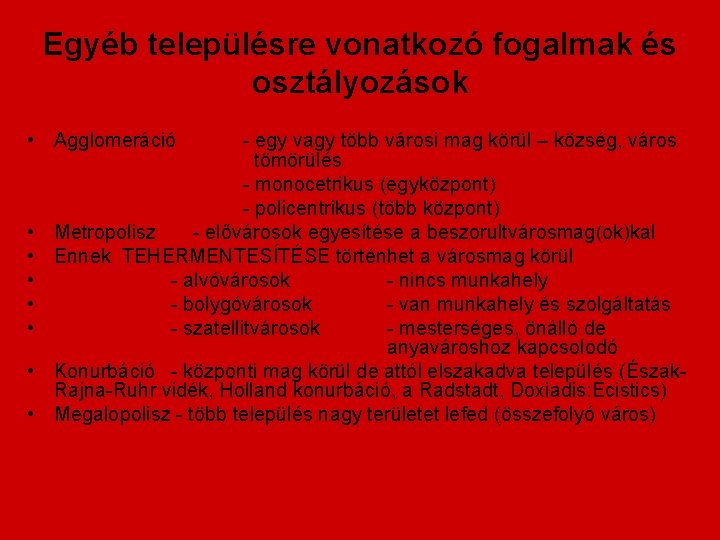 Egyéb településre vonatkozó fogalmak és osztályozások • Agglomeráció • • - egy vagy több