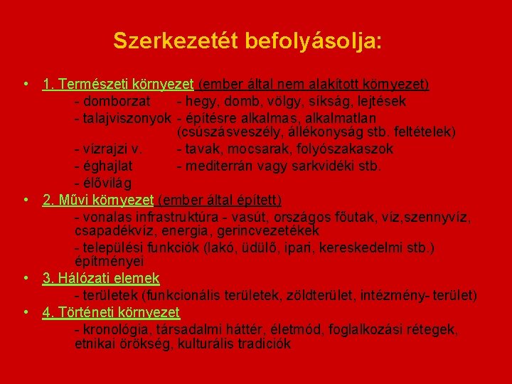 Szerkezetét befolyásolja: • 1. Természeti környezet (ember által nem alakított környezet) - domborzat -