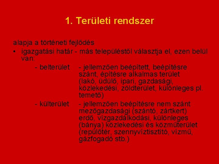 1. Területi rendszer alapja a történeti fejlődés • igazgatási határ - más településtől választja