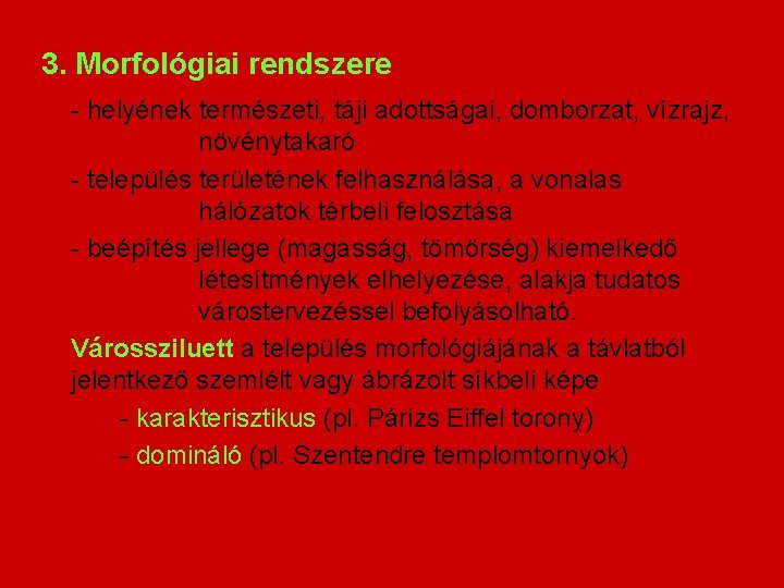 3. Morfológiai rendszere - helyének természeti, táji adottságai, domborzat, vízrajz, növénytakaró - település területének