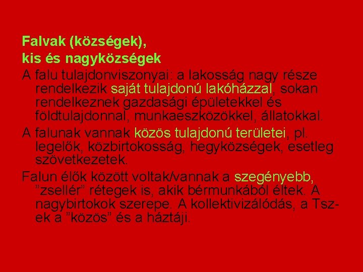 Falvak (községek), kis és nagyközségek A falu tulajdonviszonyai: a lakosság nagy része rendelkezik saját