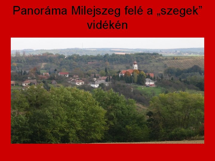 Panoráma Milejszeg felé a „szegek” vidékén 