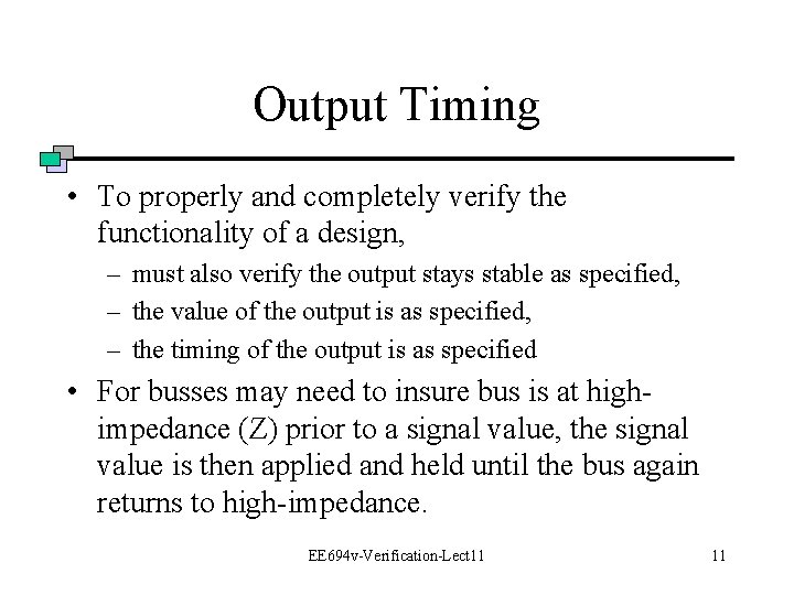 Output Timing • To properly and completely verify the functionality of a design, –