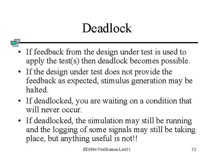 Deadlock • If feedback from the design under test is used to apply the