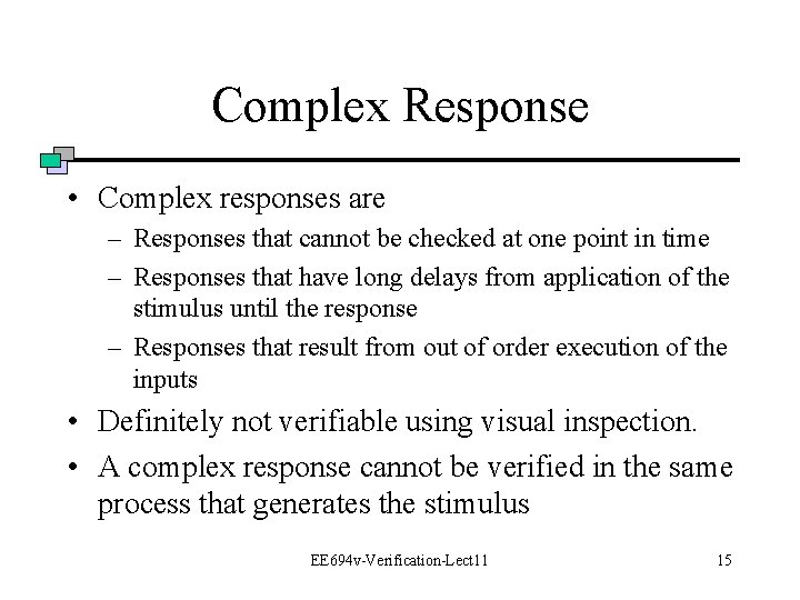 Complex Response • Complex responses are – Responses that cannot be checked at one