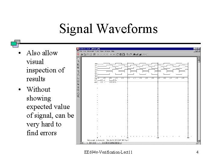 Signal Waveforms • Also allow visual inspection of results • Without showing expected value