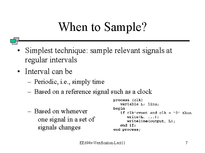 When to Sample? • Simplest technique: sample relevant signals at regular intervals • Interval
