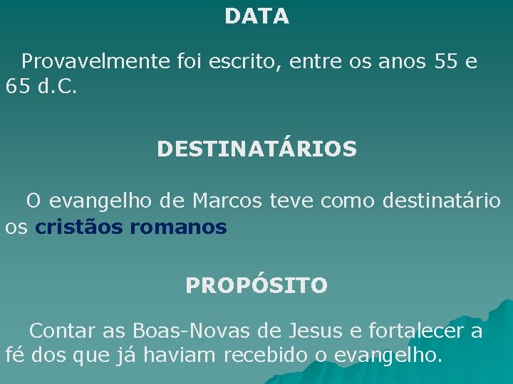 DATA Provavelmente foi escrito, entre os anos 55 e 65 d. C. DESTINATÁRIOS O