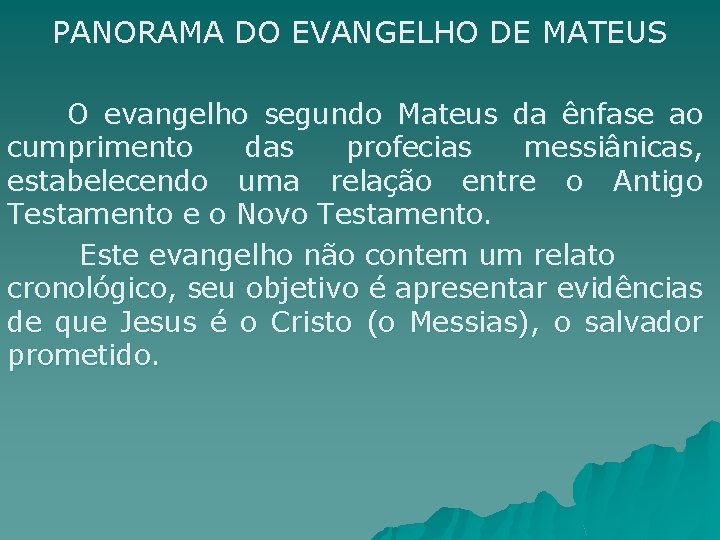 PANORAMA DO EVANGELHO DE MATEUS O evangelho segundo Mateus da ênfase ao cumprimento das