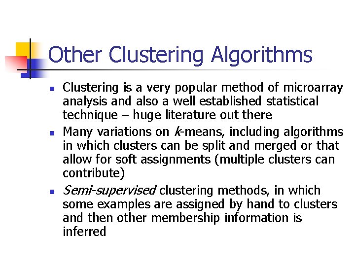 Other Clustering Algorithms n n n Clustering is a very popular method of microarray