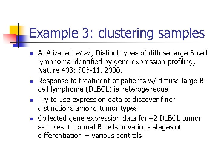 Example 3: clustering samples n n A. Alizadeh et al. , Distinct types of