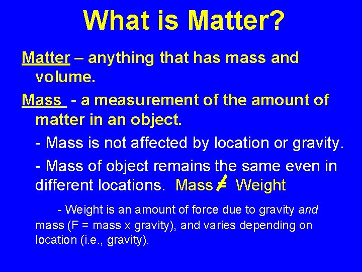 What is Matter? Matter – anything that has mass and volume. Mass - a