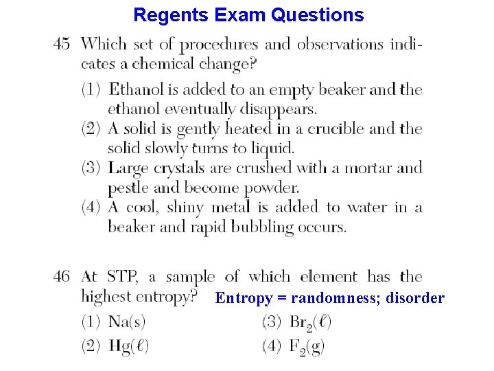 Regents Exam Questions Entropy = randomness; disorder 