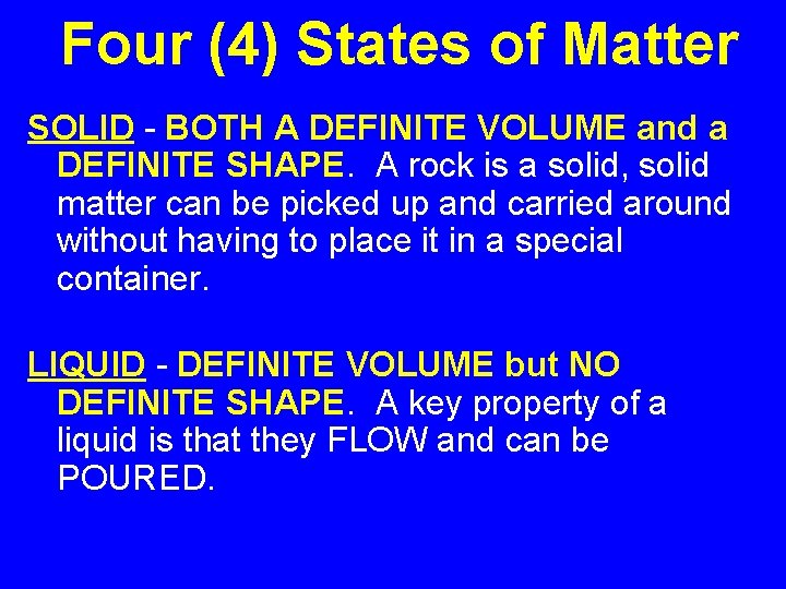 Four (4) States of Matter SOLID - BOTH A DEFINITE VOLUME and a DEFINITE