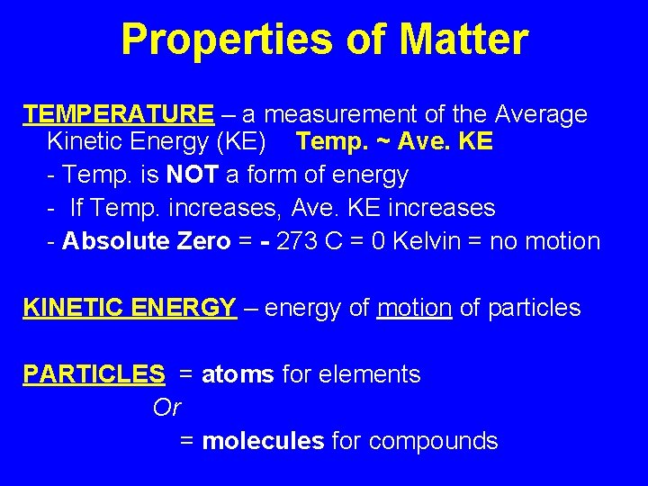 Properties of Matter TEMPERATURE – a measurement of the Average Kinetic Energy (KE) Temp.