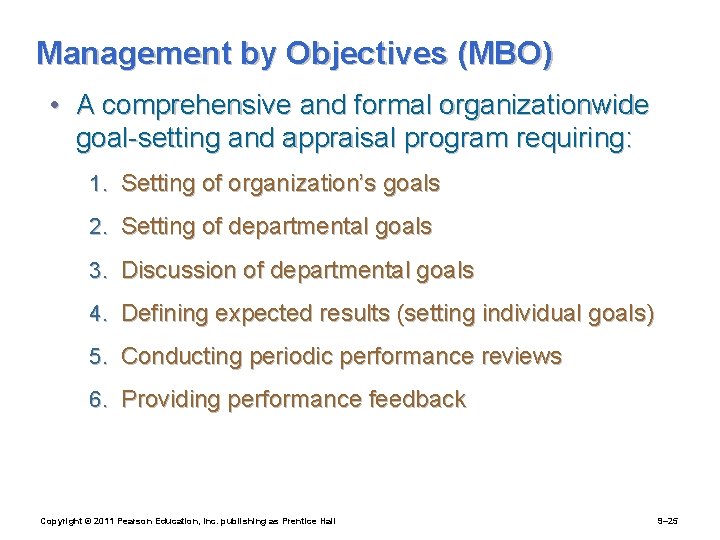 Management by Objectives (MBO) • A comprehensive and formal organizationwide goal-setting and appraisal program