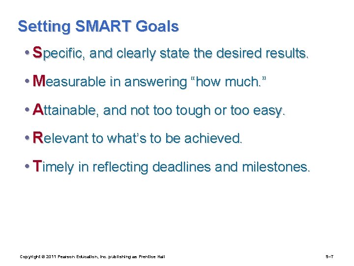 Setting SMART Goals • Specific, and clearly state the desired results. • Measurable in