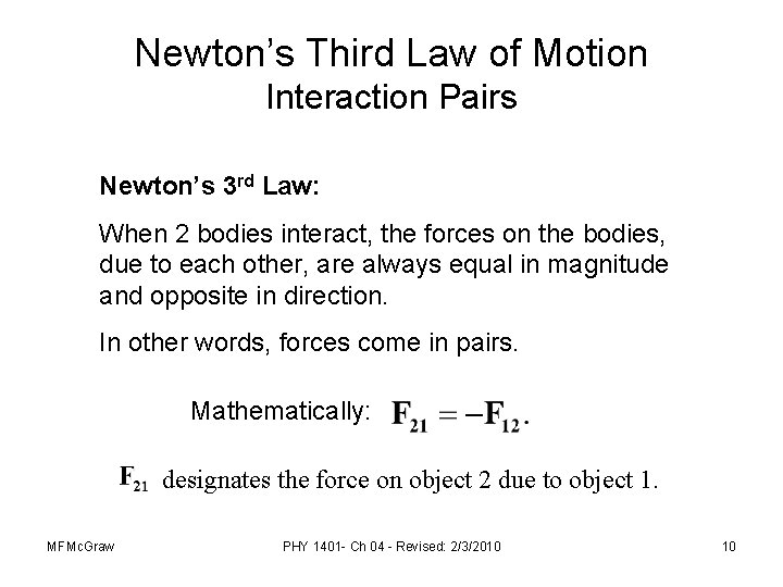 Newton’s Third Law of Motion Interaction Pairs Newton’s 3 rd Law: When 2 bodies