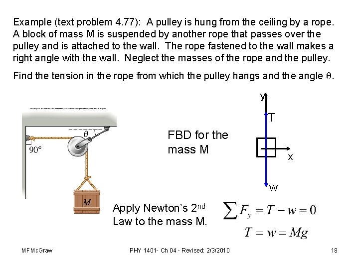 Example (text problem 4. 77): A pulley is hung from the ceiling by a