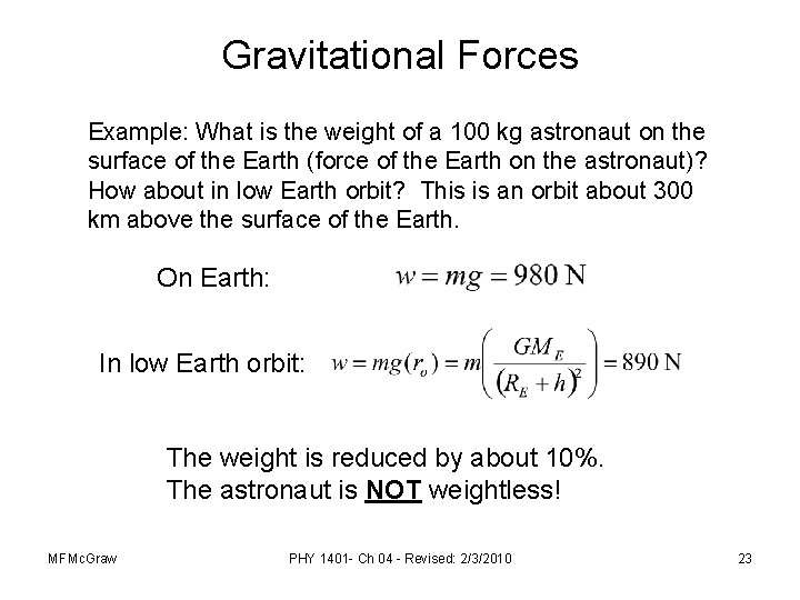 Gravitational Forces Example: What is the weight of a 100 kg astronaut on the