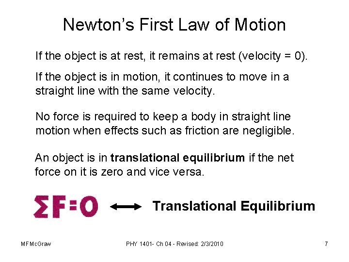 Newton’s First Law of Motion If the object is at rest, it remains at