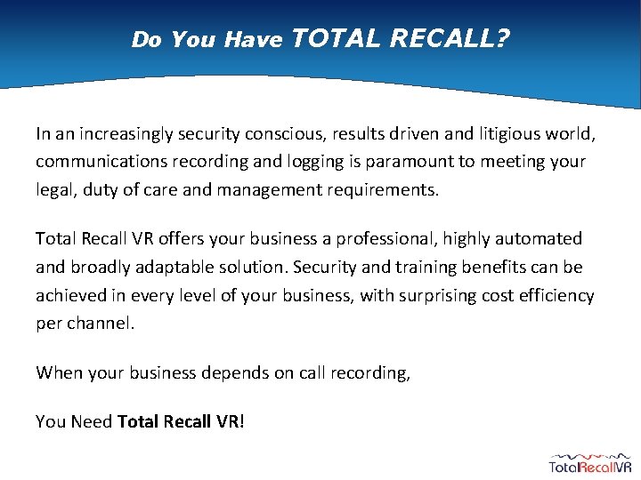 Do You Have TOTAL RECALL? In an increasingly security conscious, results driven and litigious