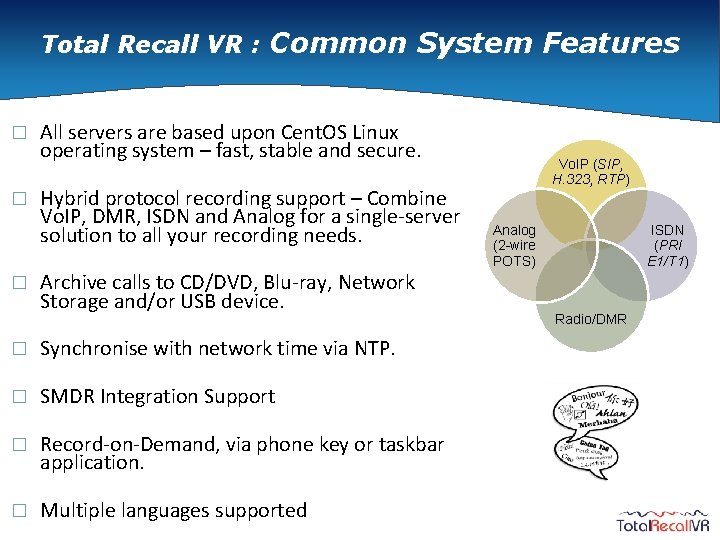 Total Recall VR : Common System Features � � � All servers are based