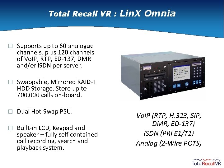 Total Recall VR : Lin. X Omnia � Supports up to 60 analogue channels,