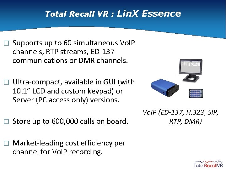 Total Recall VR : Lin. X Essence � Supports up to 60 simultaneous Vo.