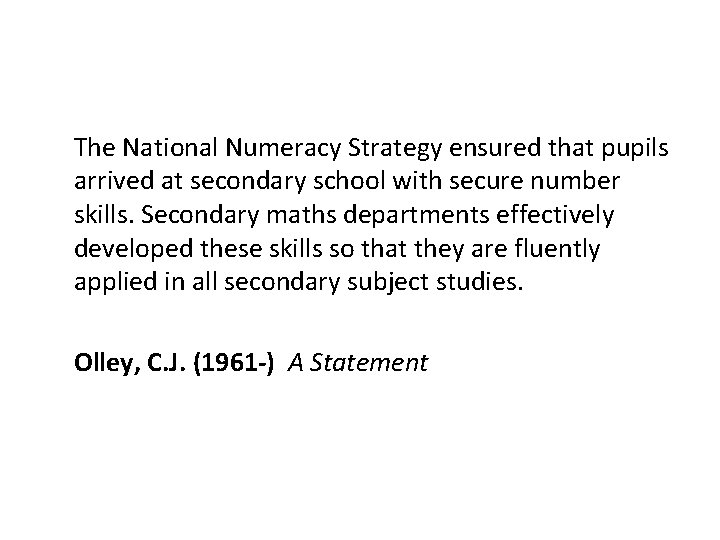 The National Numeracy Strategy ensured that pupils arrived at secondary school with secure number