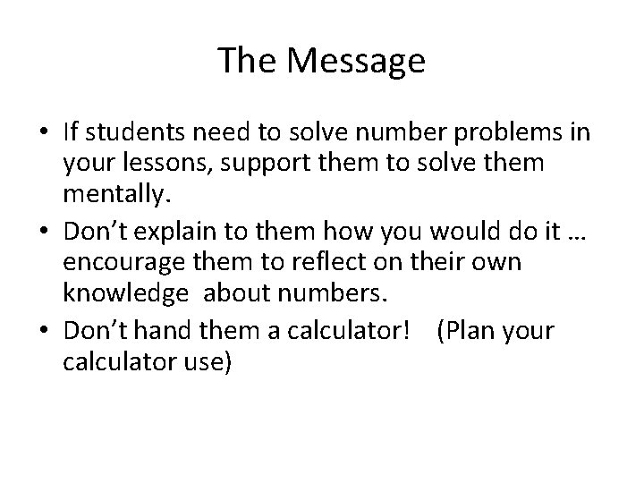The Message • If students need to solve number problems in your lessons, support