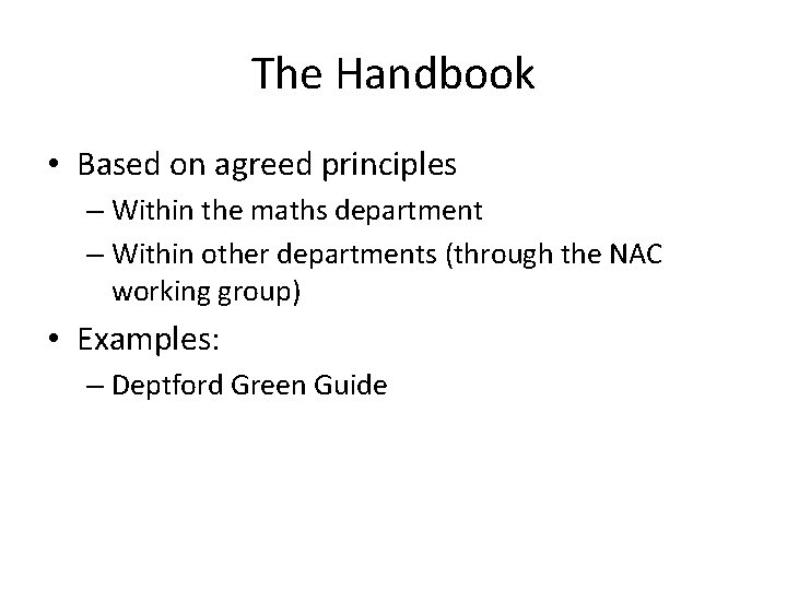 The Handbook • Based on agreed principles – Within the maths department – Within