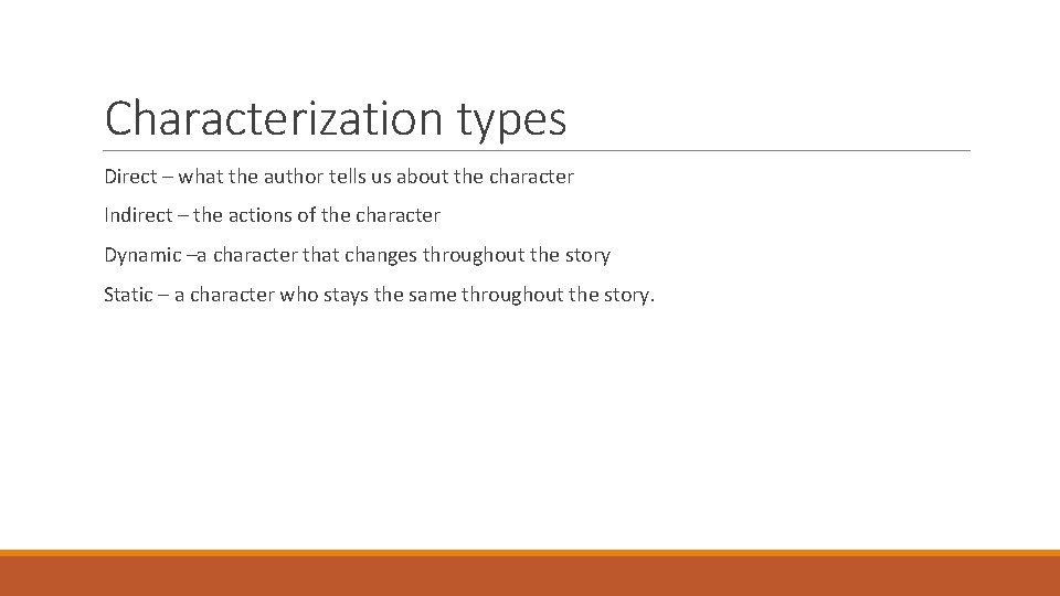 Characterization types Direct – what the author tells us about the character Indirect –