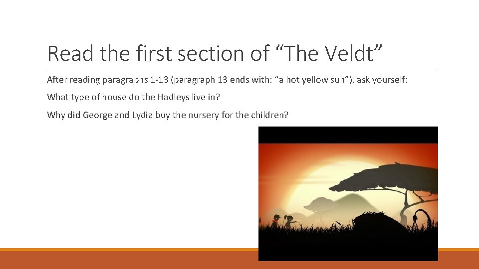 Read the first section of “The Veldt” After reading paragraphs 1 -13 (paragraph 13