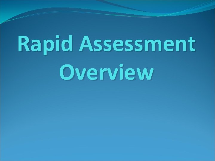 Rapid Assessment Overview 
