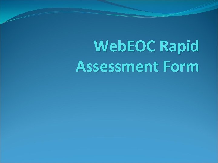 Web. EOC Rapid Assessment Form 