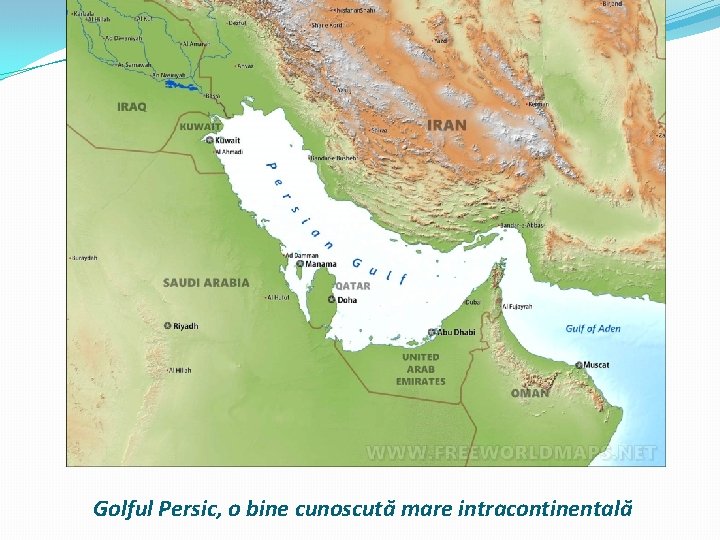 Golful Persic, o bine cunoscută mare intracontinentală Golful Persic, o bine cunoscută mare intracontinentală