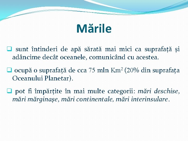 Mările q sunt întinderi de apă sărată mai mici ca suprafață și adâncime decât Mările q sunt întinderi de apă sărată mai mici ca suprafață și adâncime decât